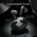 Soundpeats T3 Pro ANC Bluetooth Earbuds